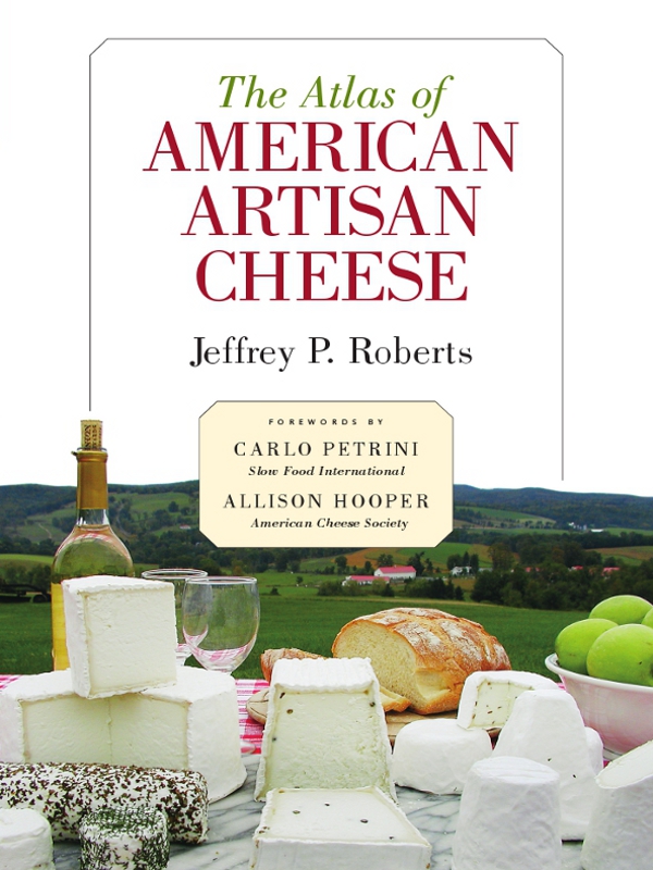 The Atlas of AMERICAN ARTISAN CHEESE Praise for The Atlas of American Artisan - photo 1