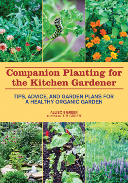 Allison Greer - Companion Planting for the Kitchen Gardener: Tips, Advice, and Garden Plans for a Healthy Organic Garden