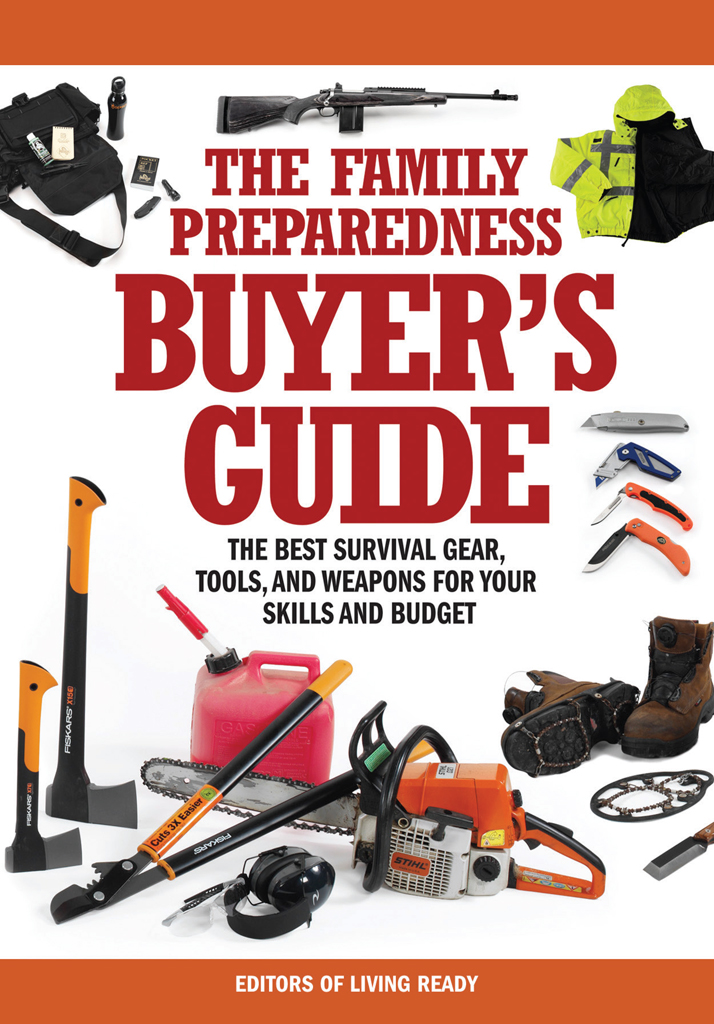 The Family Preparedness Buyers Guide The Best Survival Gear Tools and Weapons - photo 1