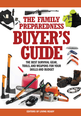 Living Ready Magazine Editors - The Family Preparedness Buyers Guide : The Best Survival Gear, Tools, and Weapons for Your Skills and Budget