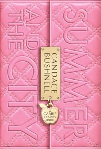 Candace Bushnell Summer and the City The second book in the Carrie Diaries - photo 1