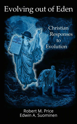 Robert M. Price Evolving out of Eden: Christian Responses to Evolution