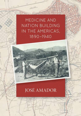 Jose Amador Medicine and Nation Building in the Americas, 1890-1940