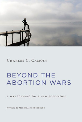 Charles C. Camosy - Beyond the Abortion Wars: A Way Forward for a New Generation