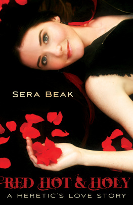 Sera Beak - Red Hot and Holy: A Heretic’s Love Story