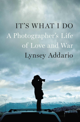 Lynsey Addario Its What I Do: A Photographers Life of Love and War