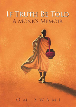 Om Swami - If Truth Be Told: A Monks Memoir