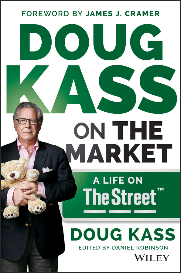 Additional Praise for Doug Kass on the Market A Life on TheStreet Doug Kass - photo 1