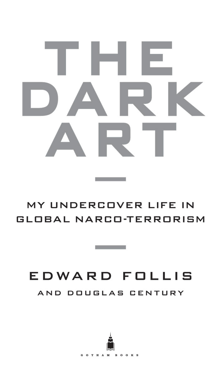 The Dark Art My Undercover Life in Global Narco-terrorism - image 2