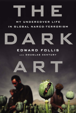 Edward Follis The Dark Art: My Undercover Life in Global Narco-terrorism