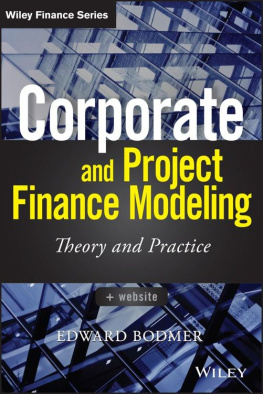 Edward Bodmer - Corporate and Project Finance Modeling: Theory and Practice
