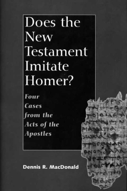 Dennis R. MacDonald Does the New Testament Imitate Homer? Four Cases from the Acts of the Apostles