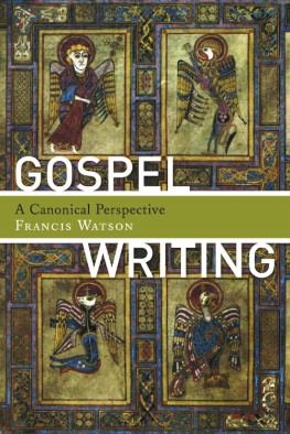 Francis Watson - Gospel Writing: A Canonical Perspective