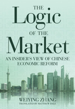 Weiying Zhang The Logic of the Market: An Insiders View of Chinese Economic Reform