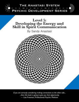 Sandy Anastasi - The Anastasi System - Psychic Development Level 5: Developing the Energy and Skill in Spirit Communication (The Anastasi System - Psychic Development Series)