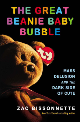 Zac Bissonnette - The Great Beanie Baby Bubble: Mass Delusion and the Dark Side of Cute