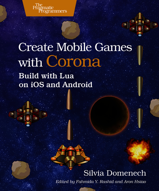 Create Mobile Games with Corona Build with Lua on iOS and Android by Silvia - photo 1