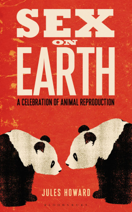 Jules Howard - Sex on Earth: A Celebration of Animal Reproduction