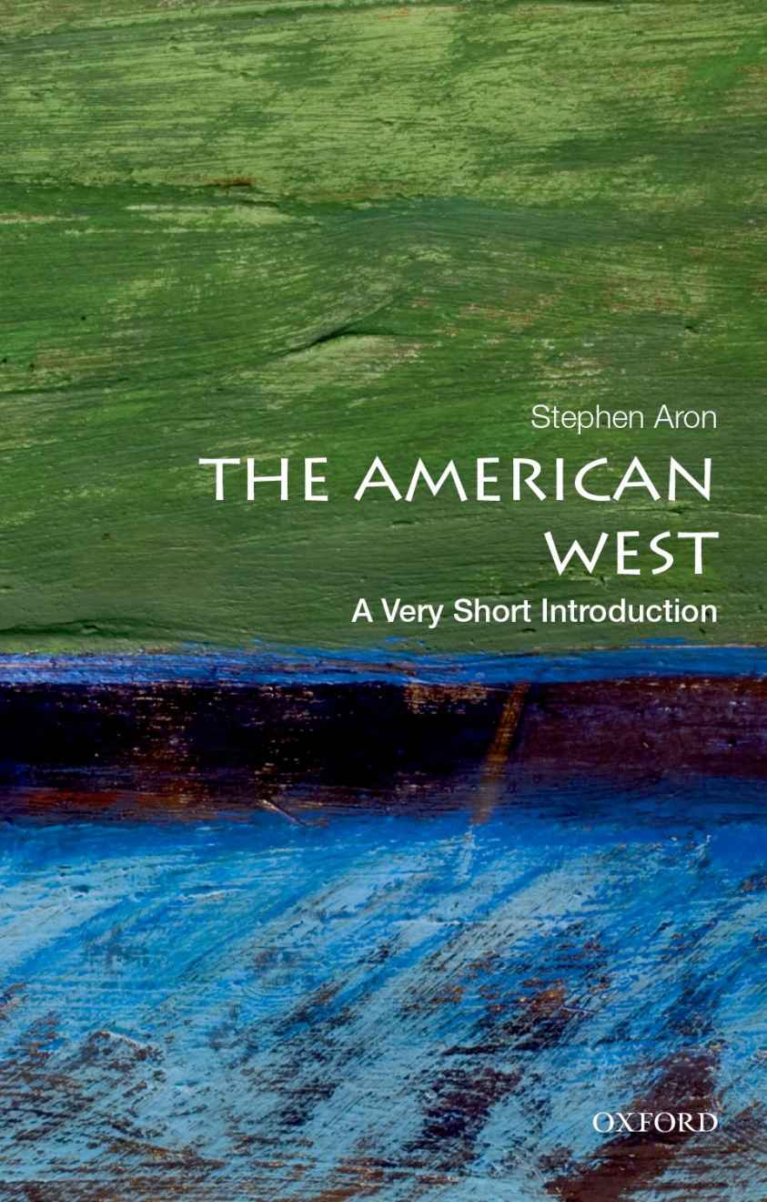 The American West A Very Short Introduction VERY SHORT INTRODUCTIONS are for - photo 1