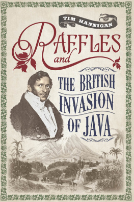 Tim Hannigan - Raffles and the British Invasion of Java