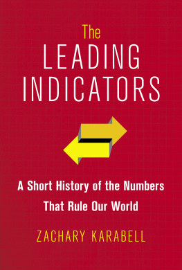 Zachary Karabell - The Leading Indicators: A Short History of the Numbers That Rule Our World