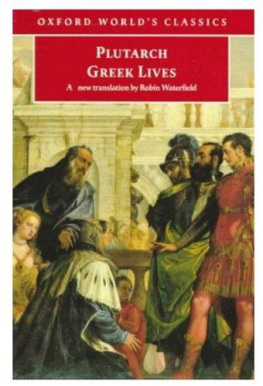Robin Waterfield - Plutarch: Greek Lives: A Selection of Nine Greek Lives