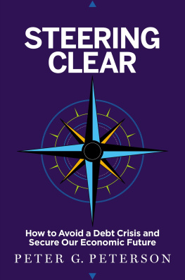 Peter G. Peterson - Steering Clear: How to Avoid a Debt Crisis and Secure Our Economic Future