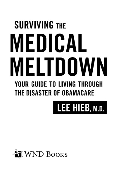 SURVIVING THE MEDICAL MELTDOWN Copyright 2015 Dr Lee Hieb All rights reserved - photo 1