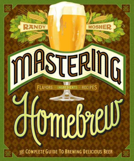 Randy Mosher - Mastering Homebrew: The Complete Guide to Brewing Delicious Beer