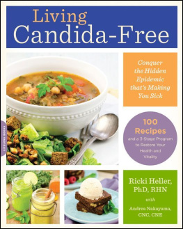 Ricki Heller Living Candida-Free: 100 Recipes and a 3-Stage Program to Restore Your Health and Vitality