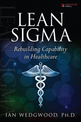 Ian D. Wedgwood Ph.D. Lean Sigma--Rebuilding Capability in Healthcare