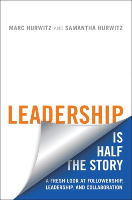 Marc Hurwitz - Leadership is Half the Story: A Fresh Look at Followership, Leadership, and Collaboration