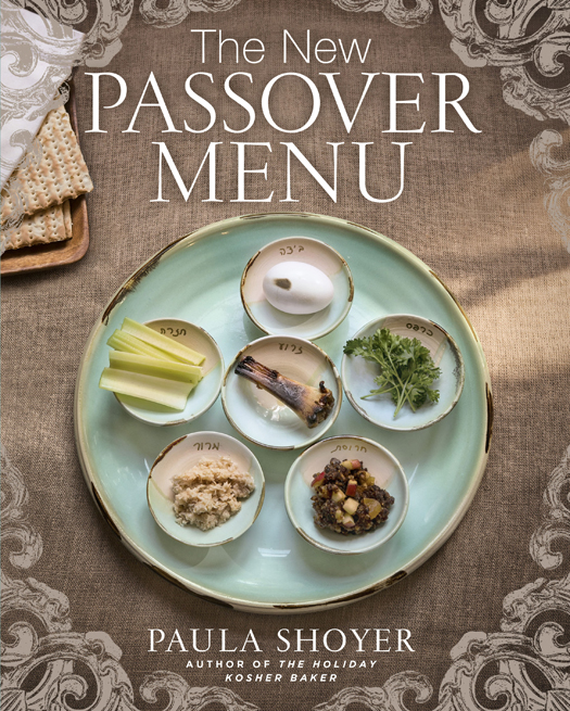 The New PASSOVER MENU PAULA SHOYER AUTHOR OF THE HOLIDAY KOSHER BAKER - photo 1