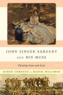 Karen Corsano John Singer Sargent and His Muse: Painting Love and Loss