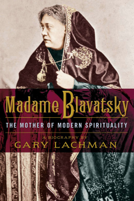 Gary Lachman Madame Blavatsky: The Mother of Modern Spirituality