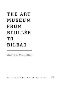 Andrew McClellan - The Art Museum from Boullée to Bilbao