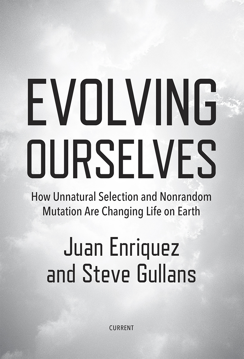 Evolving Ourselves How Unnatural Selection and Nonrandom Mutation are Changing Life on Earth - image 2