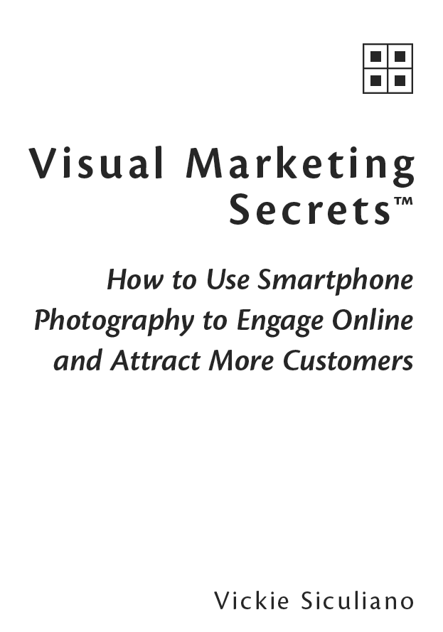 Visual Marketing Secrets 2014 Vickie Siculiano Say WOW Marketing All rights - photo 1