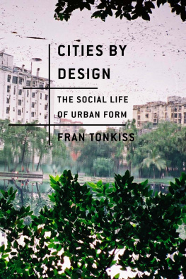 Fran Tonkiss - Cities by Design: The Social Life of Urban Form