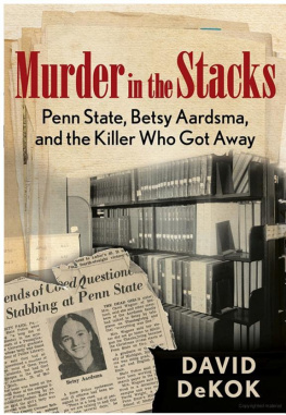 David Dekok Murder in the Stacks: Penn State, Betsy Aardsma, and the Killer Who Got Away