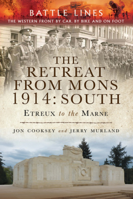 Jon Cooksey - The Retreat from Mons 1914: South: The Western Front by Car, by Bike and on Foot