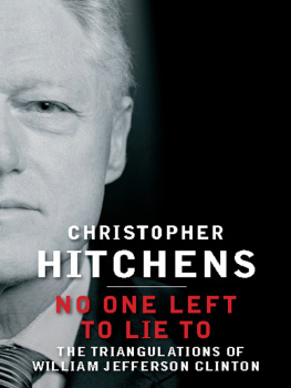 Christopher Hitchens - No One Left to Lie To: The Triangulations of William Jefferson Clinton