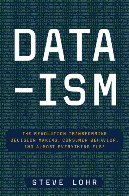 Steve Lohr Data-ism: The Revolution Transforming Decision Making, Consumer Behavior, and Almost Everything Else