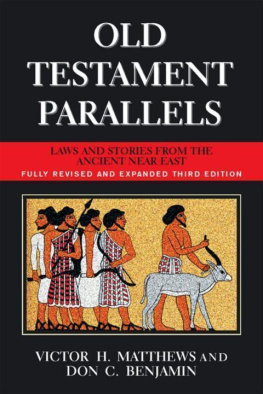 Victor Harold Matthews Old Testament Parallels: Laws and Stories from the Ancient Near East