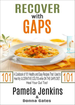 Pamela Jenkins Recover with GAPS: A Cookbook of 101 Healthy and Easy Recipes That I Used to Heal My Ulcerative Colitis while on the GAPS Diet - Heal Your Gut Too!