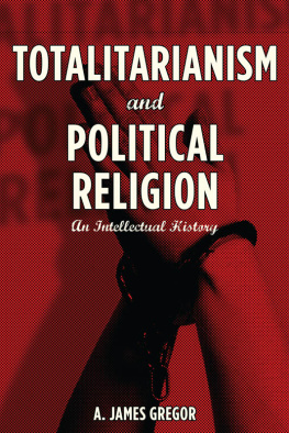 A. James Gregor - Totalitarianism and Political Religion: An Intellectual History