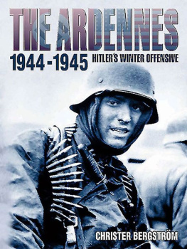 Christer Bergstrom - The Ardennes, 1944-1945: Hitlers Winter Offensive