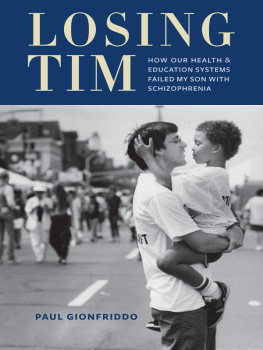 Paul Gionfriddo - Losing Tim: How Our Health and Education Systems Failed My Son with Schizophrenia