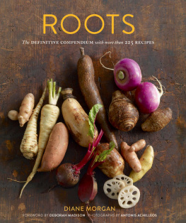 Diane Morgan Roots: The Definitive Compendium with more than 225 Recipes