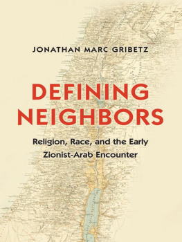 Jonathan Marc Gribetz - Defining Neighbors: Religion, Race, and the Early Zionist-Arab Encounter